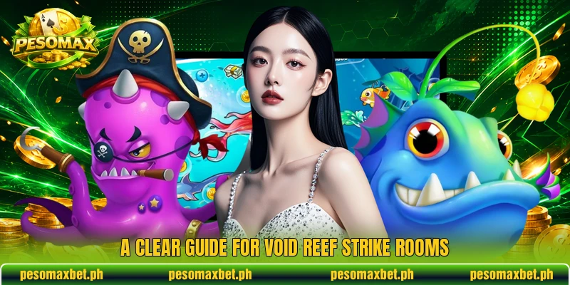 A clear guide for Void Reef Strike rooms A clear guide for Void Reef Strike rooms