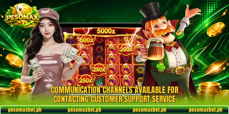 Communication channels available for contacting customer support service Communication channels available for contacting customer support service
