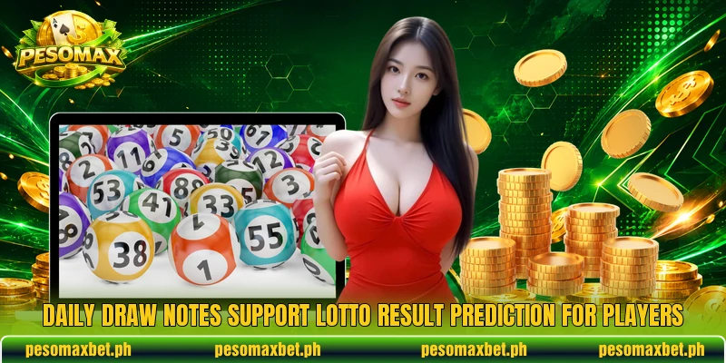 Daily draw notes support Lotto Result Prediction for players