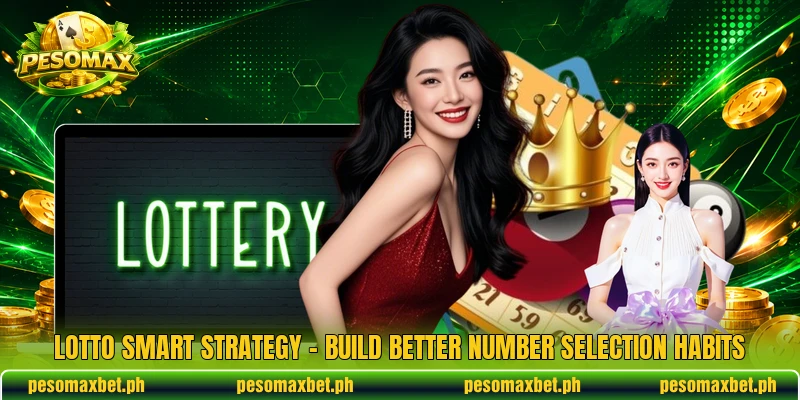 Lotto Smart Strategy – Build Better Number Selection Habits