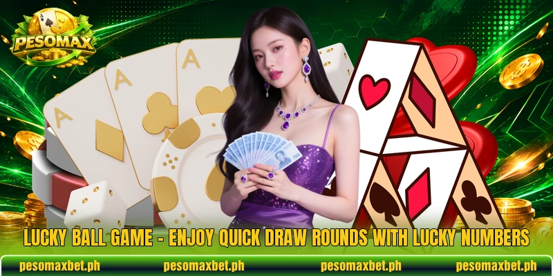 Lucky Ball Game – Enjoy Quick Draw Rounds With Lucky Numbers