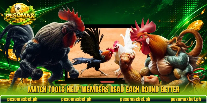 Match tools help members read each round better Match tools help members read each round better
