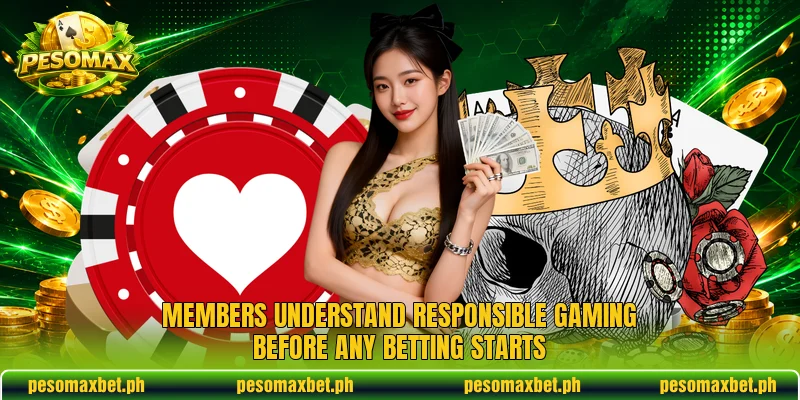 Members understand responsible gaming before any betting starts
