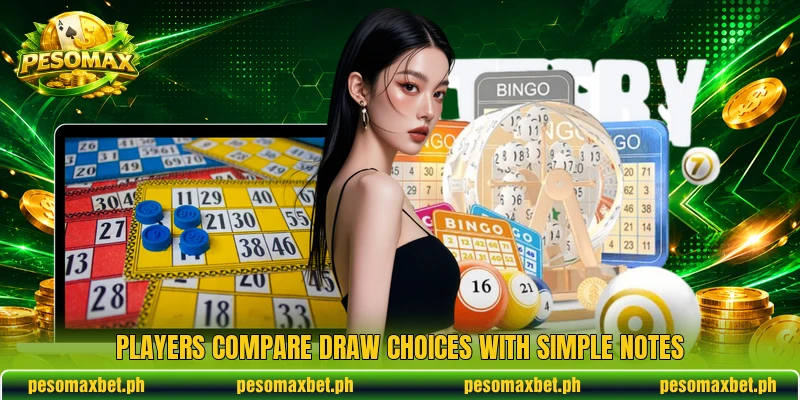 Players compare draw choices with simple notes Players compare draw choices with simple notes