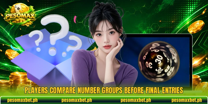 Players compare number groups before final entries Players compare number groups before final entries