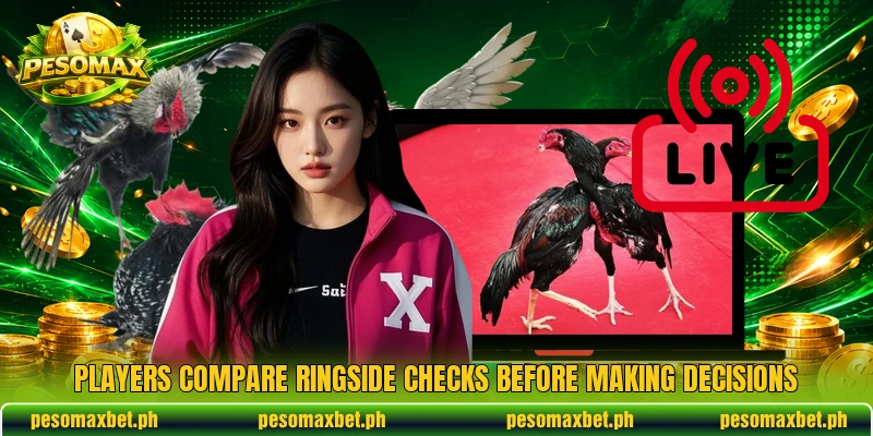 Players compare ringside checks before making decisions Players compare ringside checks before making decisions