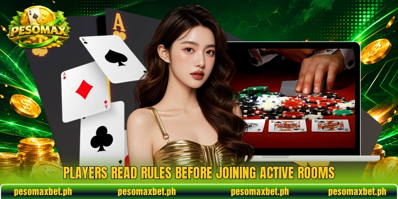 Players read rules before joining active rooms Players read rules before joining active rooms