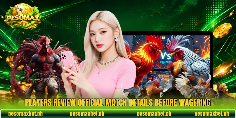 Players review official match details before wagering Players review official match details before wagering