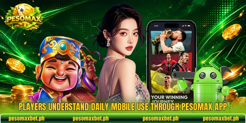 Players understand daily mobile use through PESOMAX app Players understand daily mobile use through PESOMAX app