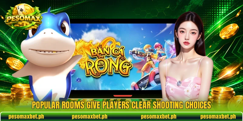 Popular rooms give players clear shooting choices Popular rooms give players clear shooting choices