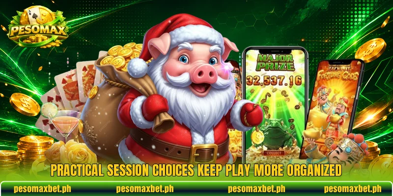 Practical session choices keep play more organized Practical session choices keep play more organized
