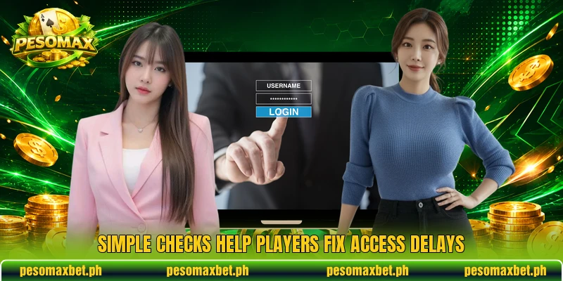 Simple checks help players fix access delays Simple checks help players fix access delays