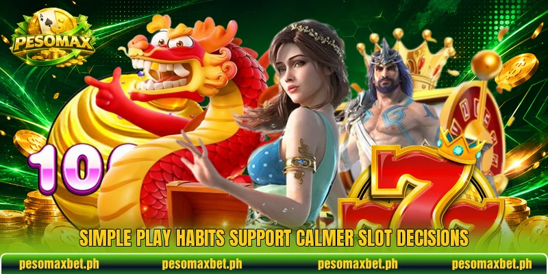 Simple play habits support calmer slot decisions Simple play habits support calmer slot decisions