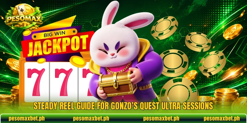 Steady reel guide for Gonzo’s Quest Ultra sessions Steady reel guide for Gonzo’s Quest Ultra sessions